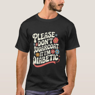T-shirt Diabète T1D S'il Vous Plaît Ne L'enjolivez Pas Je