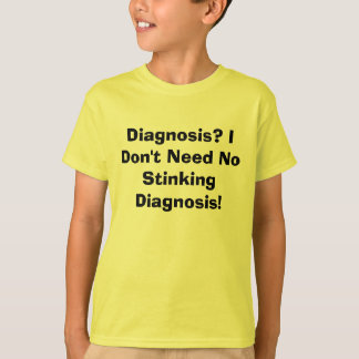 T-shirt Diagnostic ? Je n'ai besoin d'aucun diagnostic