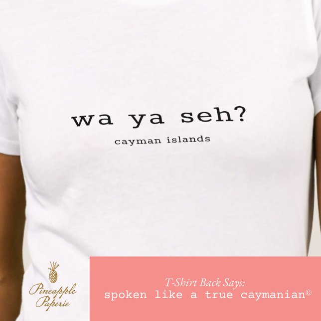 T-shirt Dialecte Caymanien Humoristique Wa Ya Seh Personna (Créateur téléchargé)