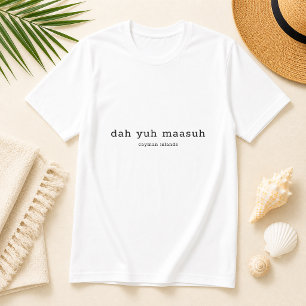 T-shirt Dialecte des îles Caïmans Dah Yuh Maasuh Personnal