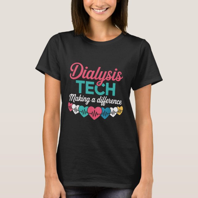 T-shirt Dialysis Tech Making A Difference Technician Heart (Devant)