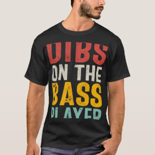 T-shirt Dibs On the Bass Player Bhelp s Female Fan s