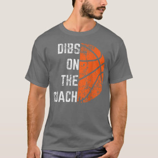T-shirt Dibs on the Coach Basketball