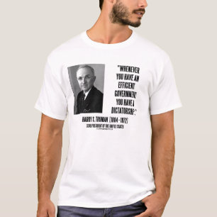 T-shirt Dictature efficace de gouvernement de Harry Truman