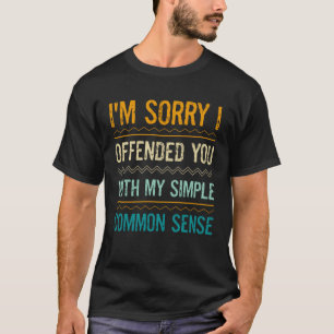T-shirt Dictons Désolé de vous avoir offensé avec mon bon 
