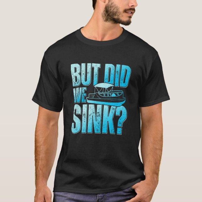 T-shirt Did We Sink Pontoon Boat Owner Pontooning (Devant)