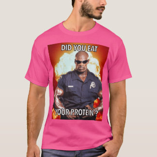 T-shirt Did you eat your protein Ronnie coleman Yeah buddy