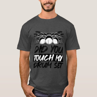 T-shirt Did Yououch My Drum Set