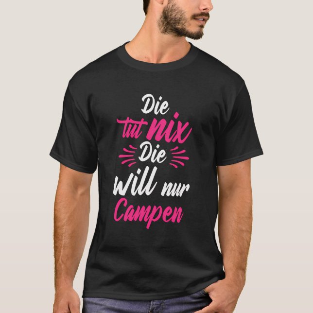 T-shirt Die Tut Nix Der Will Nur Camping Natur German Lang (Devant)