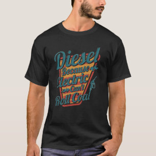 T-shirt Diesel parce que l'électricité ne peut pas rouler 