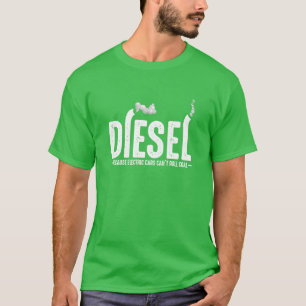 T-shirt Diesel parce que les voitures électriques ne peuve