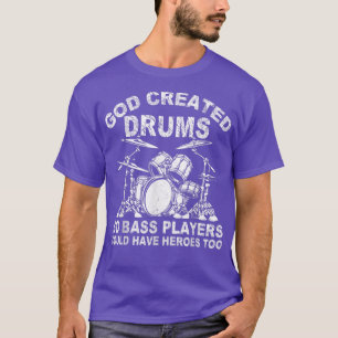 T-shirt Dieu a créé des tambours pour que les bassistes pu