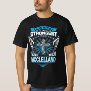 T-shirt Dieu a fait les plus forts et les a nommés Mcclell