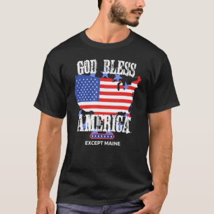 T-shirt Dieu bénisse l'Amérique, sauf le Maine Sarcasme pl