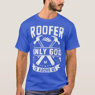 T-shirt Dieu est au-dessus de nous Drôle Roofer Roofer Stu