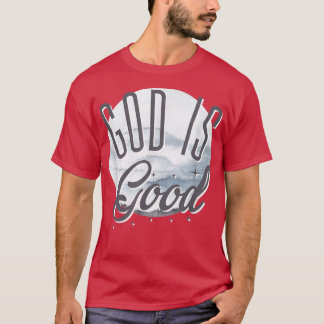 T-shirt Dieu est Bon PèreChrétienFoi DireMaman Chrétienne