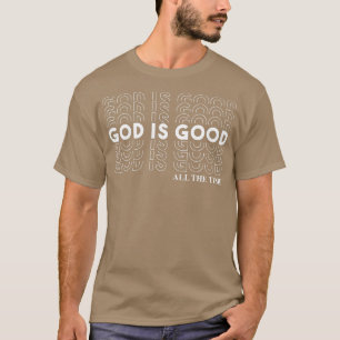 T-shirt Dieu Est Bon Tout Le Temps Le Culte Chrétien Préac