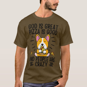 T-shirt Dieu Est Grande Pizza Est Bonne Et Les Gens Sont F