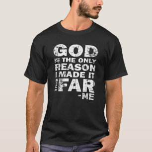 T-shirt Dieu Est La Seule Raison Pour Laquelle Je L'Ai Fai