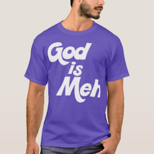 T-shirt Dieu est Meh