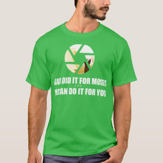 T-shirt Dieu l'a fait pour Moïse et Il peut le faire pour 