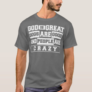 T-shirt Dieu Les Grands Chiens Sont Bons Et Les Gens Sont 