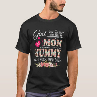 T-shirt Dieu M'A Donné Deux Titres Maman Et Maman Fleur Mo