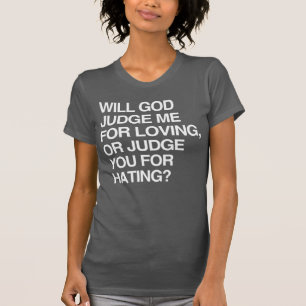 T-SHIRT DIEU ME JUGERA-T-IL POUR AVOIR AIMÉ