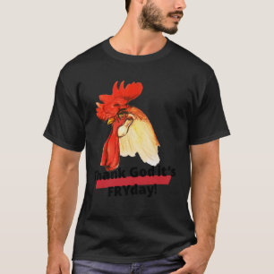 T-shirt Dieu merci, c'est le poulet rôti du jour de la fêt