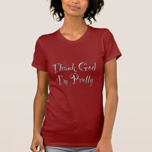 T-shirt Dieu merci, je suis jolie