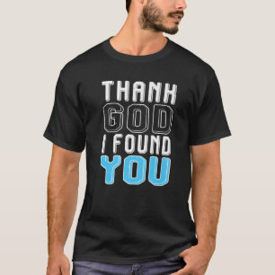 T-shirt Dieu merci, je vous ai trouvé