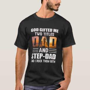 T-shirt Dieu Moi Deux Titres Papa Et Stepdad Drôle Stepdad