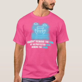 T-shirt Dieu n'a pas enlevé l'inondation mais il a protégé
