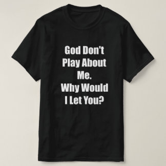 T-shirt dieu ne joue pas sur moi, je vous laisse