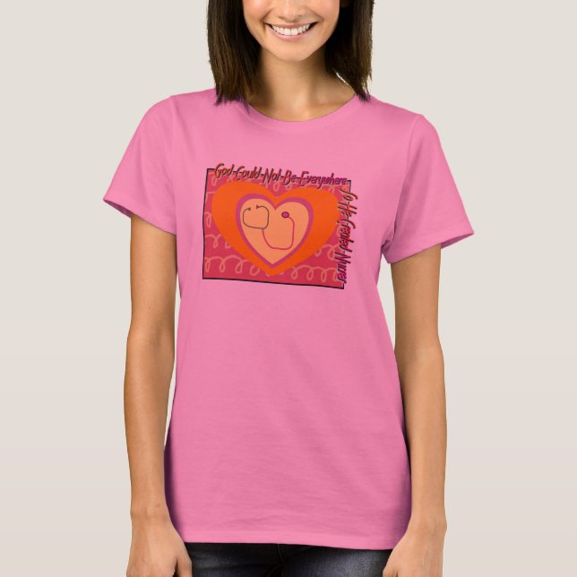 T-shirt Dieu ne pourrait pas être partout IL A CRÉÉ LES (Devant)