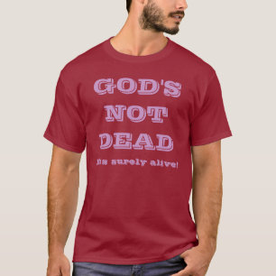 T-shirt Dieu non mort - il est sûrement vivant