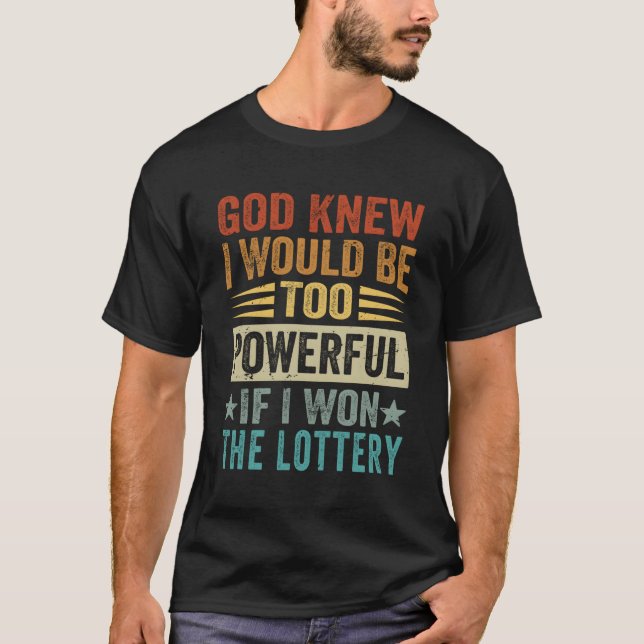 T-shirt Dieu Savait Que Je Serais Trop Puissant Si Je Gagn (Devant)