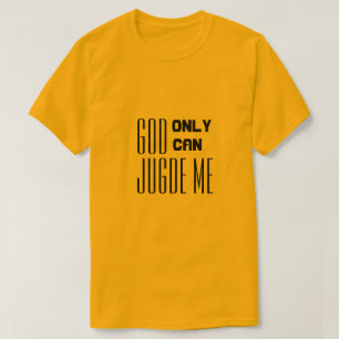 T-shirt dieu seul peut me juger citée