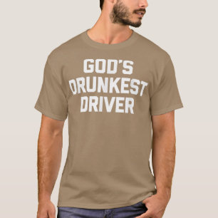 T-shirt Dieux Conducteur le plus ivre Drôle Dire Novelty D