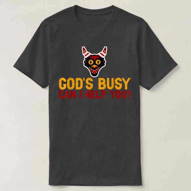 T-shirt Dieux Occupés, Puis-Je Vous Aider ? (Design devant)