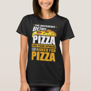 T-shirt Différence entre pizza et votre opinion que j'ai d
