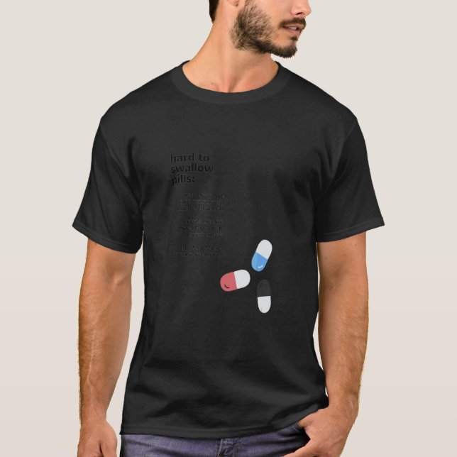 T-shirt Difficile D'Avaler Des Pilules (Devant)