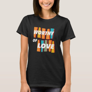 T-shirt Digne d'amour à être aimés et respectés Rétro et