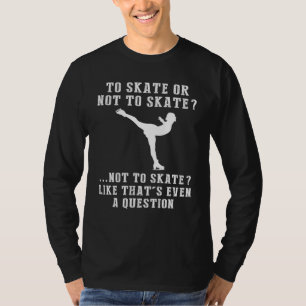 T-shirt Dilemme de patinage sur glace qui vaut la peine de