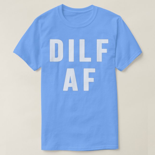 T-shirt Dilf Af Funny Mothers Day Fathers day  (Design devant)
