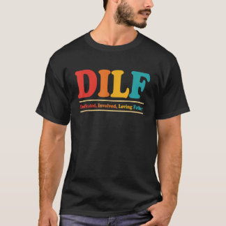 T-shirt DILF Dédié Impliqué Amour Père Drôle Citation