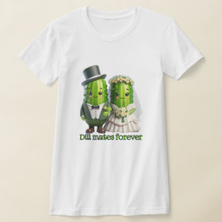 T-shirt Dill Mates Forever