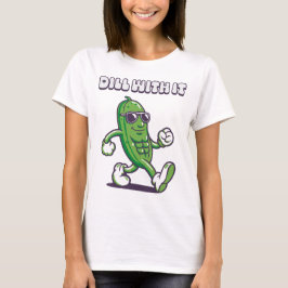 T-shirt Dill With It Cool Pickle Femmes