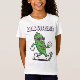 T-Shirt Dill With It Cool Pickle Girl's