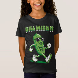 T-Shirt Dill With It Pickle Pun Girl's